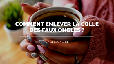 Comment enlever la colle des faux ongles ?