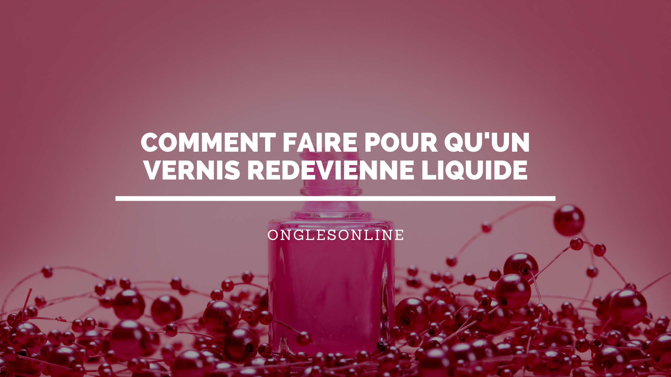 Comment Faire pour qu'un Vernis Redevienne Liquide