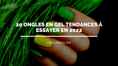 20 Ongles en Gel Tendances à essayer en 2022